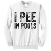 I Pee In Pools Funny Quote Saying Summer Vacation Party Sweatshirt