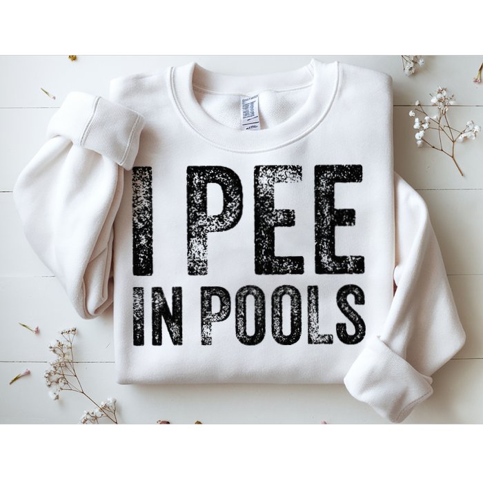 I Pee In Pools Funny Quote Saying Summer Vacation Party Sweatshirt