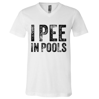 I Pee In Pools Funny Quote Saying Summer Vacation Party V-Neck T-Shirt