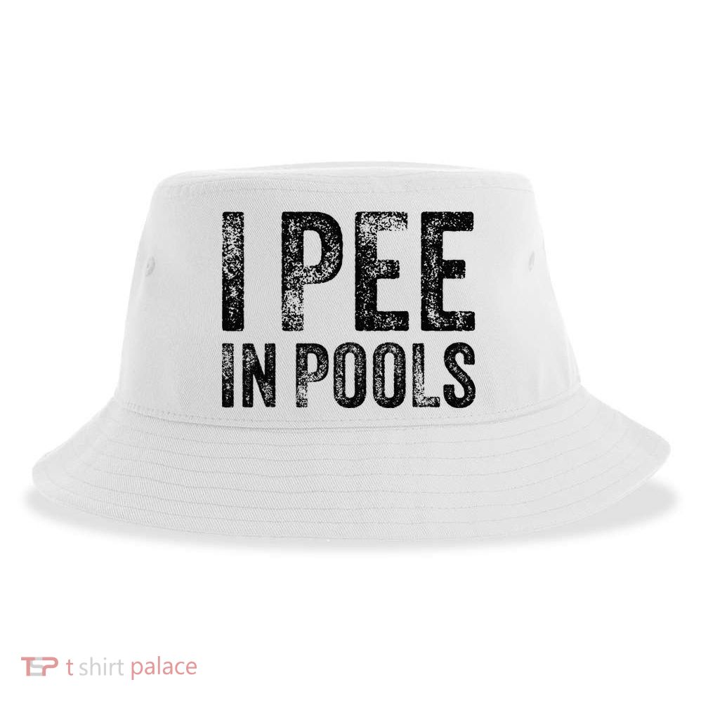 I Pee In Pools Funny Quote Saying Summer Vacation Party Sustainable Bucket Hat