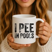 I Pee In Pools Funny Quote Saying Summer Vacation Party Mug