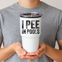 I Pee In Pools Funny Quote Saying Summer Vacation Party Tumbler