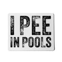 I Pee In Pools Funny Quote Saying Summer Vacation Party Mousepad