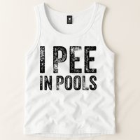 I Pee In Pools Funny Quote Saying Summer Vacation Party Tank Top