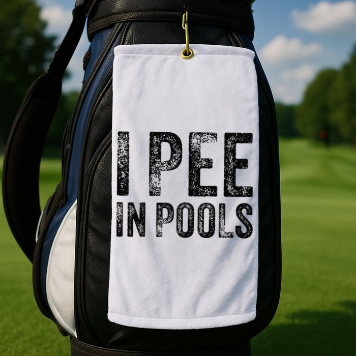 I Pee In Pools Funny Quote Saying Summer Vacation Party Golf Towel