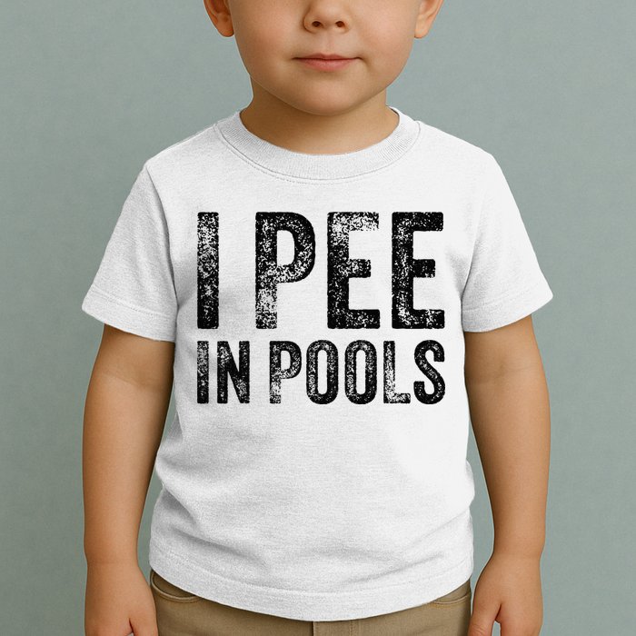 I Pee In Pools Funny Quote Saying Summer Vacation Party Toddler T-Shirt