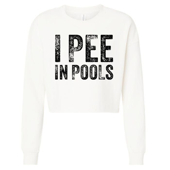 I Pee In Pools Funny Quote Saying Summer Vacation Party Cropped Pullover Crew