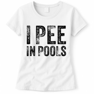 I Pee In Pools Funny Quote Saying Summer Vacation Party Women's T-Shirt