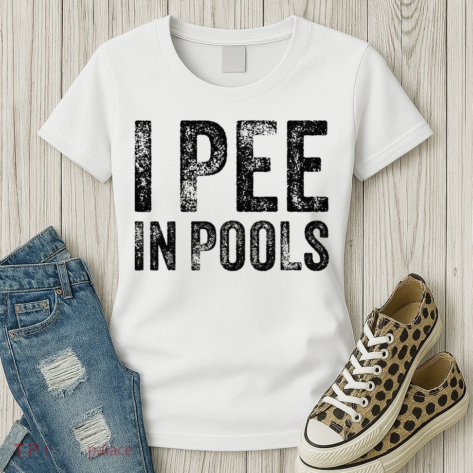 I Pee In Pools Funny Quote Saying Summer Vacation Party Womens T-Shirt