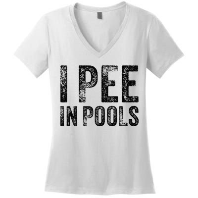I Pee In Pools Funny Quote Saying Summer Vacation Party Women's V-Neck T-Shirt