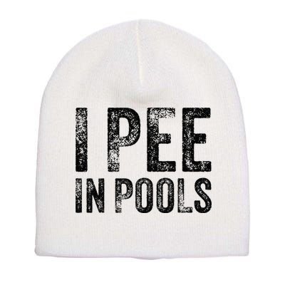 I Pee In Pools Funny Quote Saying Summer Vacation Party Short Acrylic Beanie