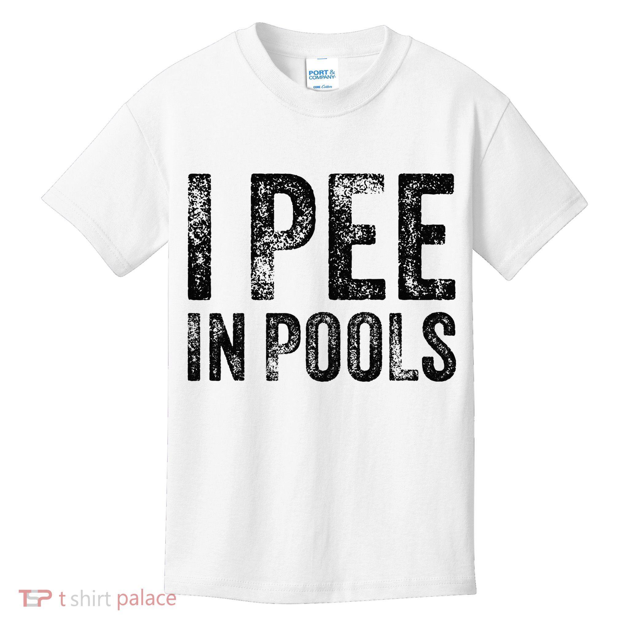 I Pee In Pools Funny Quote Saying Summer Vacation Party Kids T-Shirt