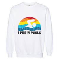I Pee In Pools Funny Swimmer Swimming Coach Player Garment-Dyed Sweatshirt