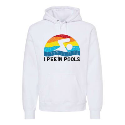 I Pee In Pools Funny Swimmer Swimming Coach Player Premium Hoodie