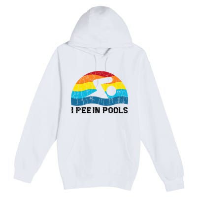 I Pee In Pools Funny Swimmer Swimming Coach Player Premium Pullover Hoodie