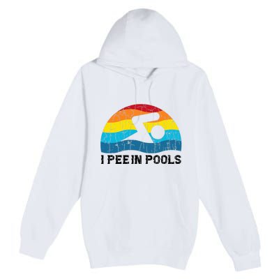 I Pee In Pools Funny Swimmer Swimming Coach Player Premium Pullover Hoodie