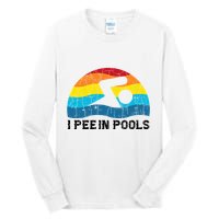 I Pee In Pools Funny Swimmer Swimming Coach Player Tall Long Sleeve T-Shirt