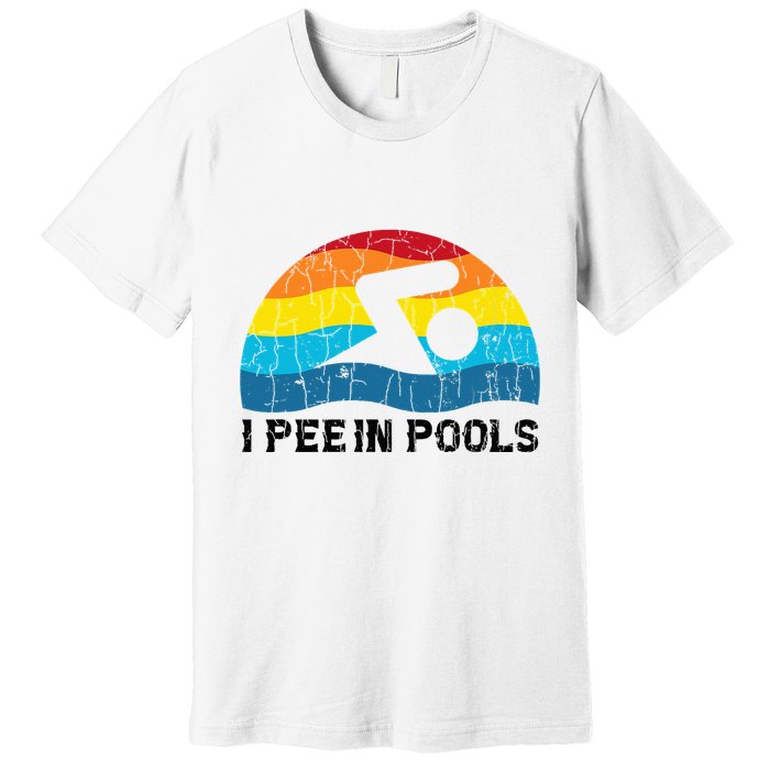 I Pee In Pools Funny Swimmer Swimming Coach Player Premium T-Shirt