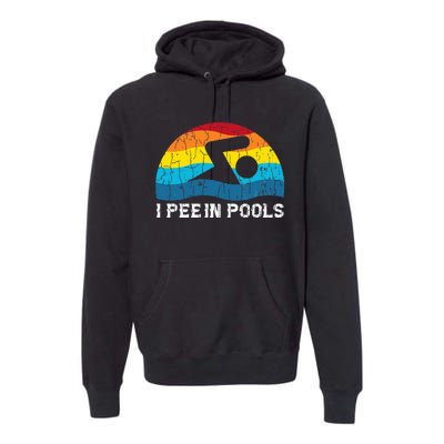 I Pee In Pools Funny Swimmer Swimming Coach Player Graphic Premium Hoodie