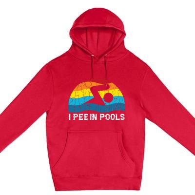 I Pee In Pools Funny Swimmer Swimming Coach Player Graphic Premium Pullover Hoodie