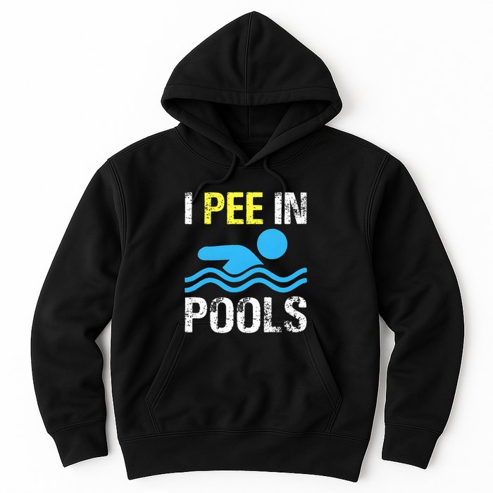 I Pee In Pools Funny Swimming Sayings Summer Hoodie
