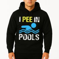 I Pee In Pools Funny Swimming Sayings Summer Hoodie