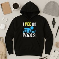 I Pee In Pools Funny Swimming Sayings Summer Hoodie