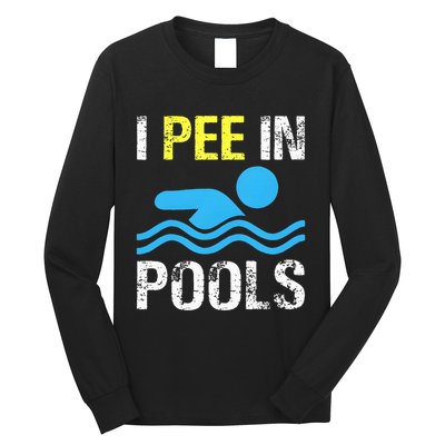 I Pee In Pools Funny Swimming Sayings Summer Long Sleeve Shirt