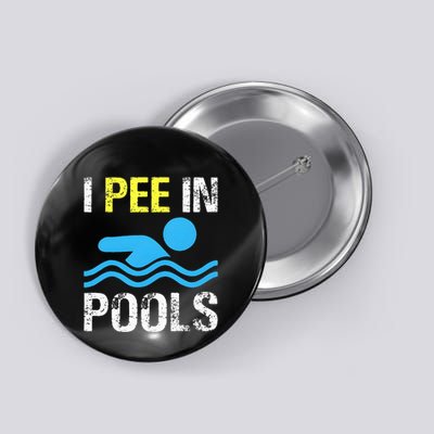 I Pee In Pools Funny Swimming Sayings Summer Button
