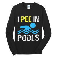 I Pee In Pools Funny Swimming Sayings Summer Tall Long Sleeve T-Shirt