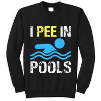 I Pee In Pools Funny Swimming Sayings Summer Tall Sweatshirt