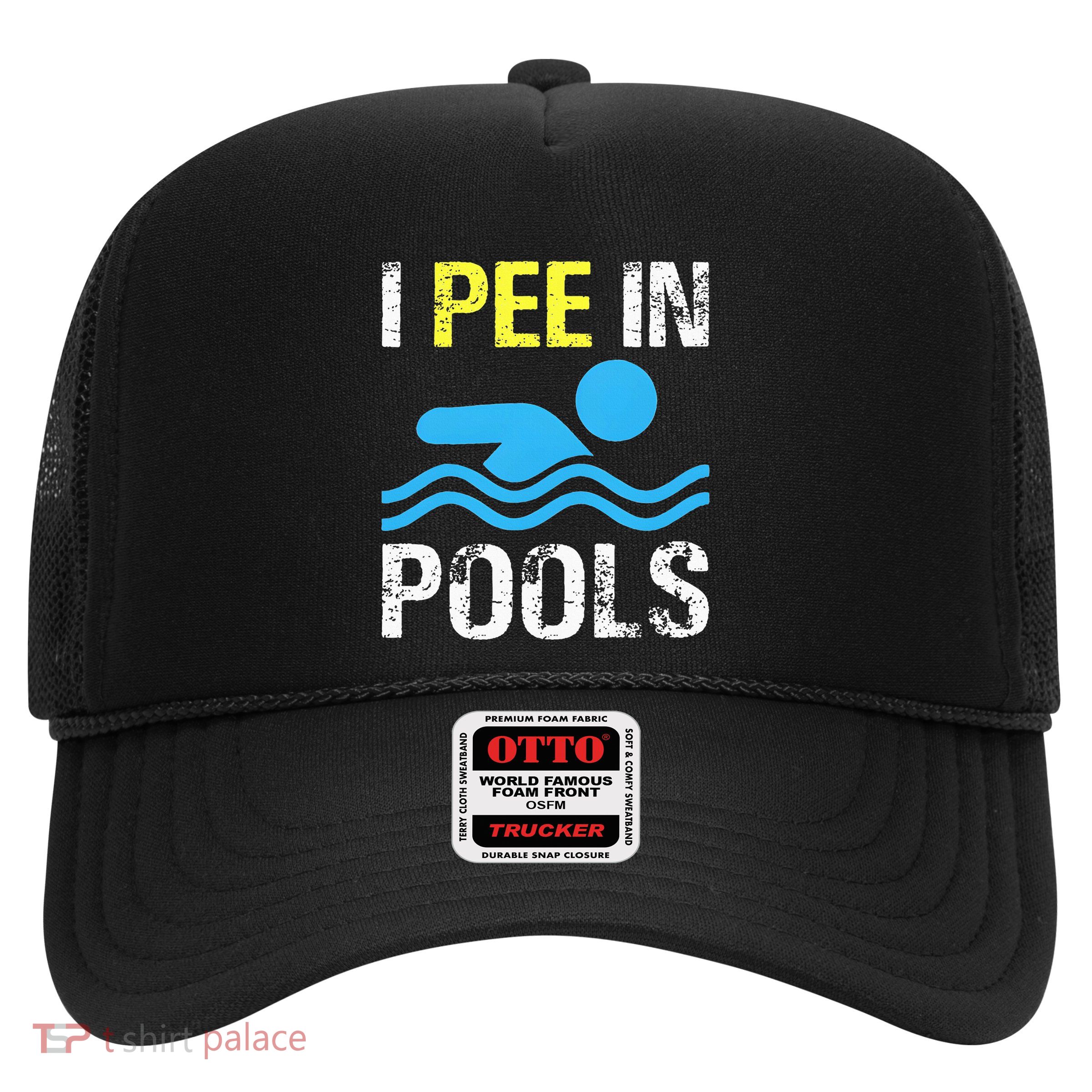 I Pee In Pools Funny Swimming Sayings Summer Trucker Hat