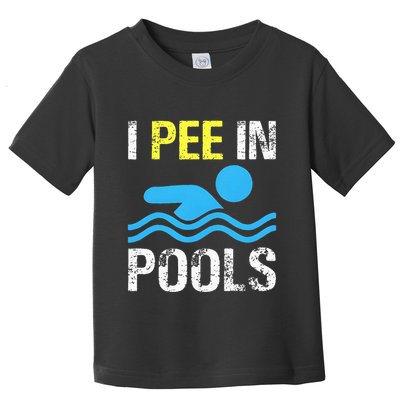 I Pee In Pools Funny Swimming Sayings Summer Toddler T-Shirt