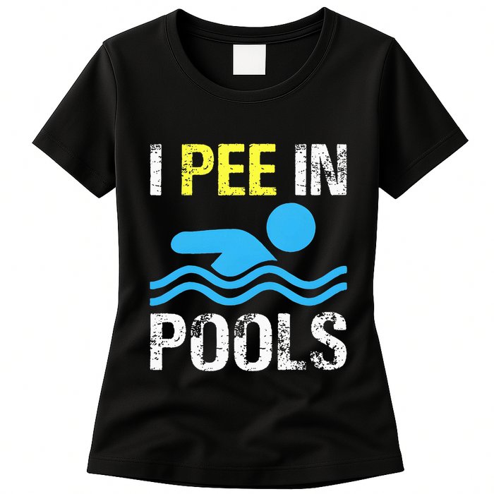 I Pee In Pools Funny Swimming Sayings Summer Womens T-Shirt