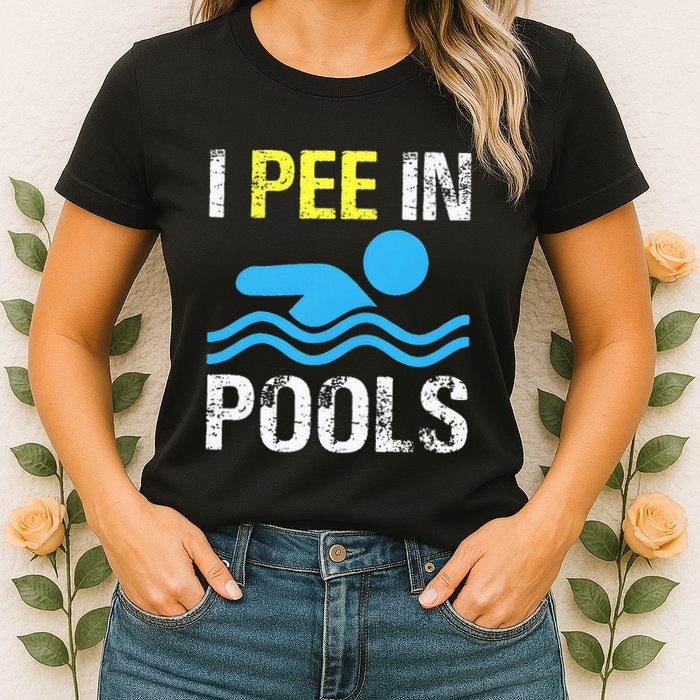 I Pee In Pools Funny Swimming Sayings Summer Womens T-Shirt