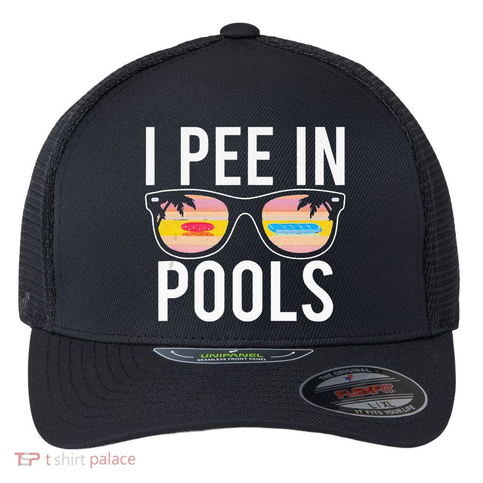 I Pee In Pools Flexfit Unipanel Trucker Cap