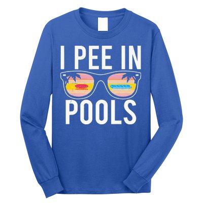 I Pee In Pools Long Sleeve Shirt