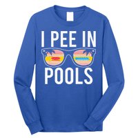 I Pee In Pools Long Sleeve Shirt