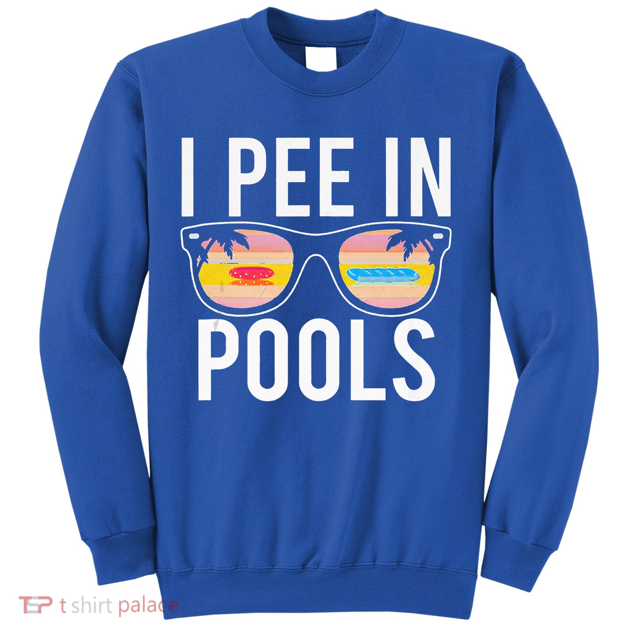 I Pee In Pools Sweatshirt