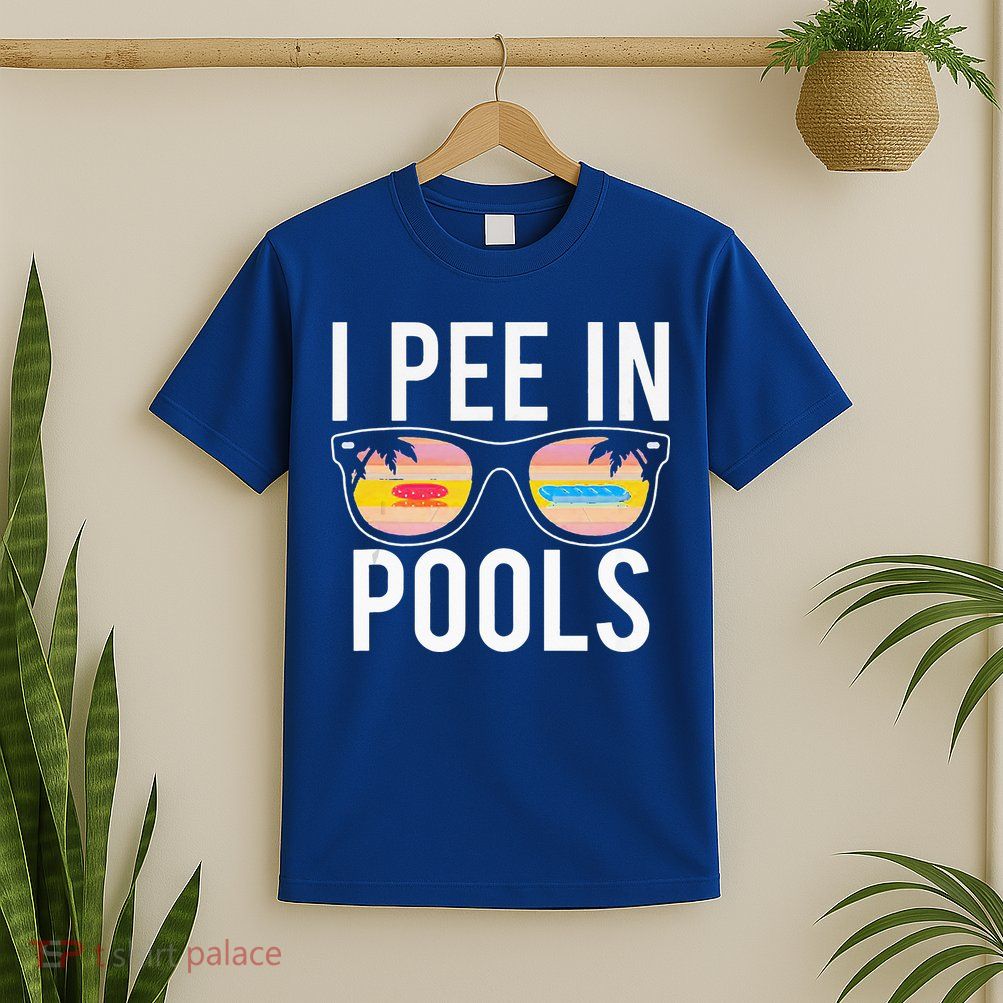 I Pee In Pools T-Shirt