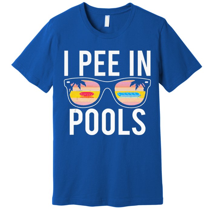 I Pee In Pools Premium T-Shirt