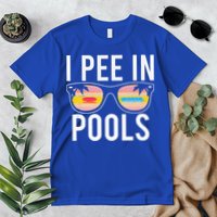 I Pee In Pools Premium T-Shirt