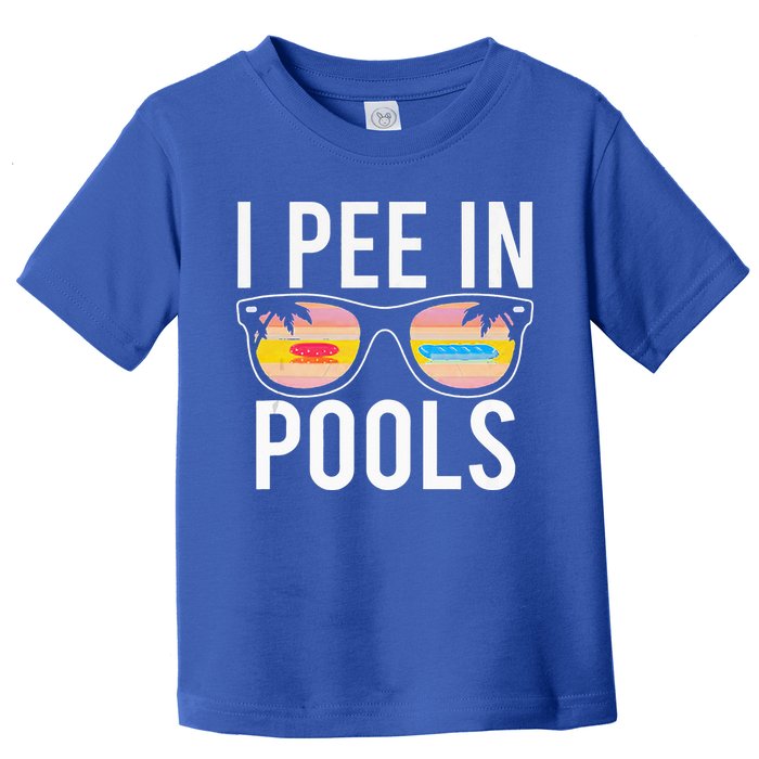 I Pee In Pools Toddler T-Shirt