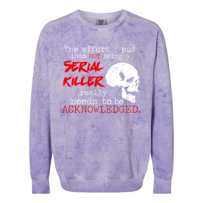 I Put Into Not Being A Serial Killer Effort Colorblast Crewneck Sweatshirt