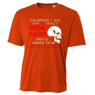 I Put Into Not Being A Serial Killer Effort Cooling Performance Crew T-Shirt