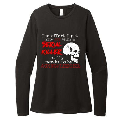 I Put Into Not Being A Serial Killer Effort Womens CVC Long Sleeve Shirt