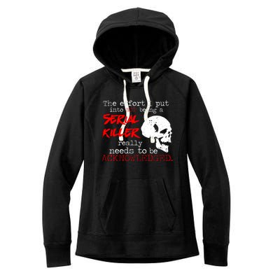 I Put Into Not Being A Serial Killer Effort Women's Fleece Hoodie