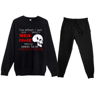 I Put Into Not Being A Serial Killer Effort Premium Crewneck Sweatsuit Set