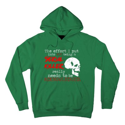 I Put Into Not Being A Serial Killer Effort Hoodie