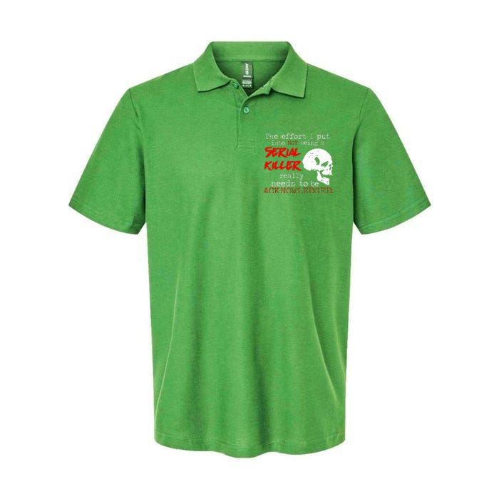 I Put Into Not Being A Serial Killer Effort Softstyle Adult Sport Polo